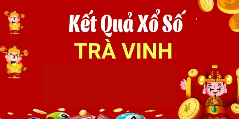 Kết quả XS Trà Vinh luôn hiện diện với tốc độ nhanh